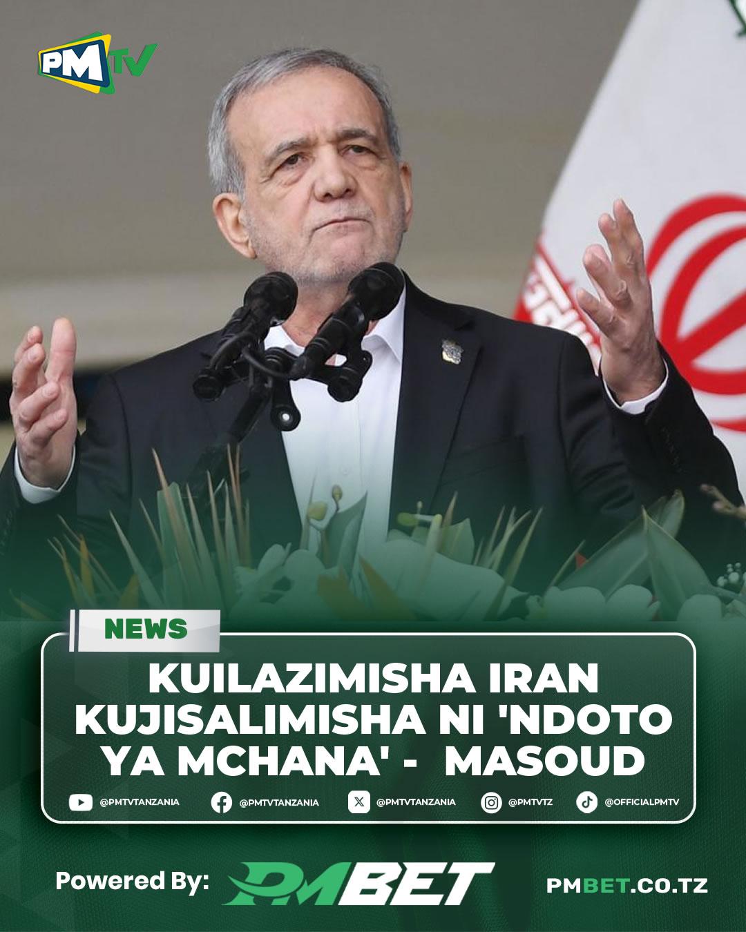 Kuilazimisha Iran kujisalimisha ni 'ndoto ya mchana' - Masoud
